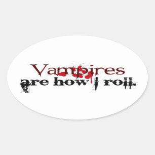 Vampires are how I roll Oval Sticker