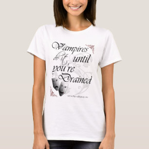 Vampires Do It Until You're Drained T-Shirt