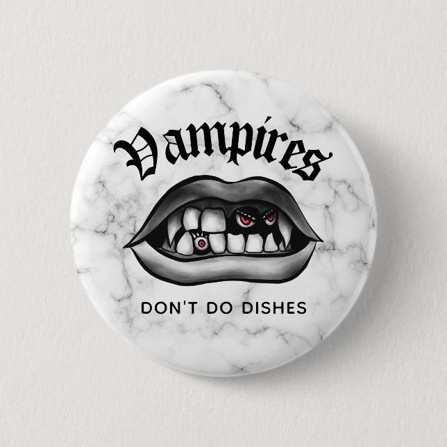 Vampires Don't Do Dishes Funny Fangs 6 Cm Round Badge (Front)