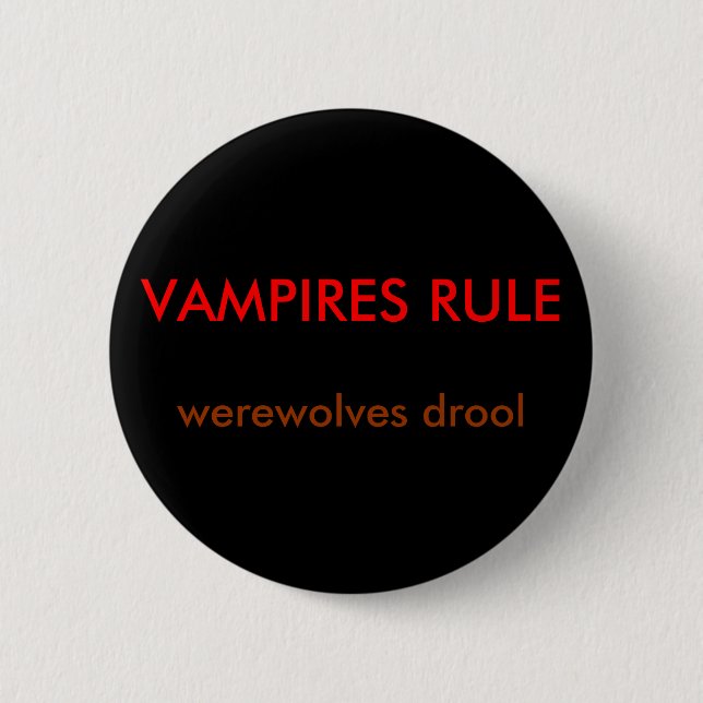 VAMPIRES RULE, werewolves drool 6 Cm Round Badge (Front)