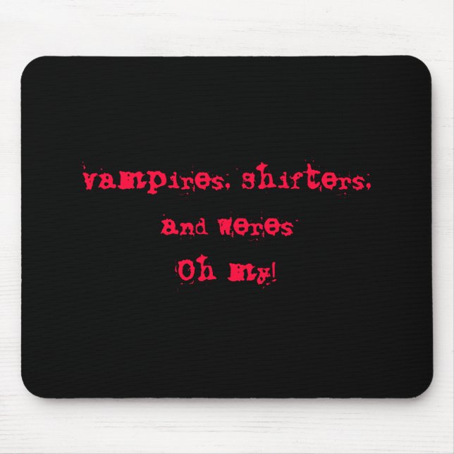 Vampires, Shifters,and WeresOh my! Mouse Mat (Front)