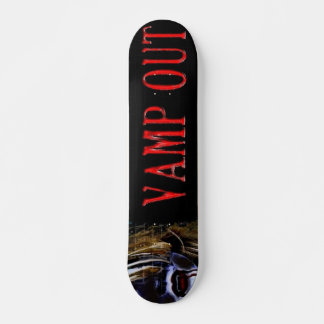 VAMPOUT skateboard