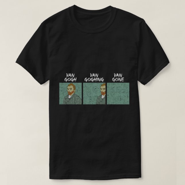 Van Gogh Gone Funny Famous Artist Pun Humour Paint T-Shirt (Design Front)