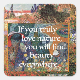 Van Gogh quote, If you truly love Nature, Square Sticker
