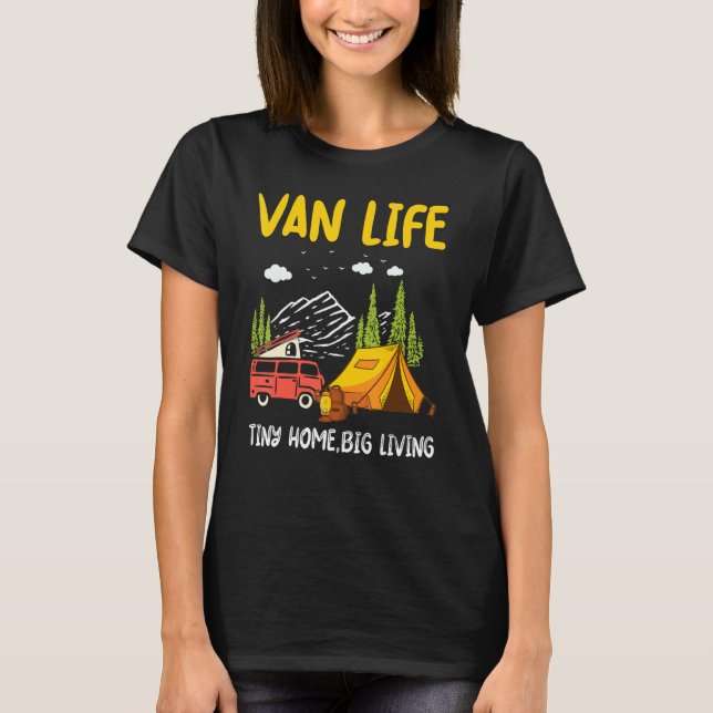 Van Life Tiny Home Big Living Outdoor Mountain Cam T-Shirt (Front)