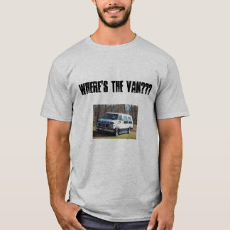 VAN, Where's the van??? T-Shirt