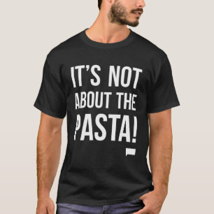 Vanderpump Rules I'S Not About The Pasta T-Shirt
