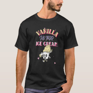 Vanilla Is For Ice Cream Not Vanilla Swingers Pine T-Shirt
