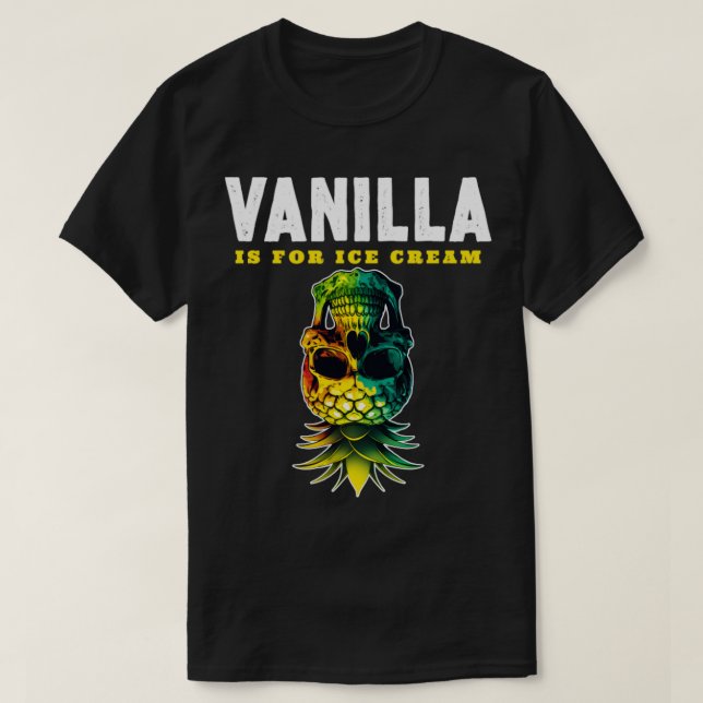 Vanilla is for Ice Cream T-Shirt (Design Front)
