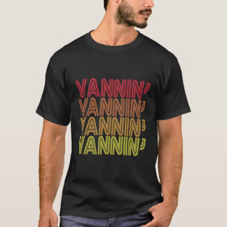 Vannin' Vanner Vanning Nation Van Lifestyle T-Shirt