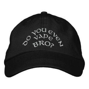 Vape   Do You Even Vape Bro? by the VapeGoat Embroidered Hat