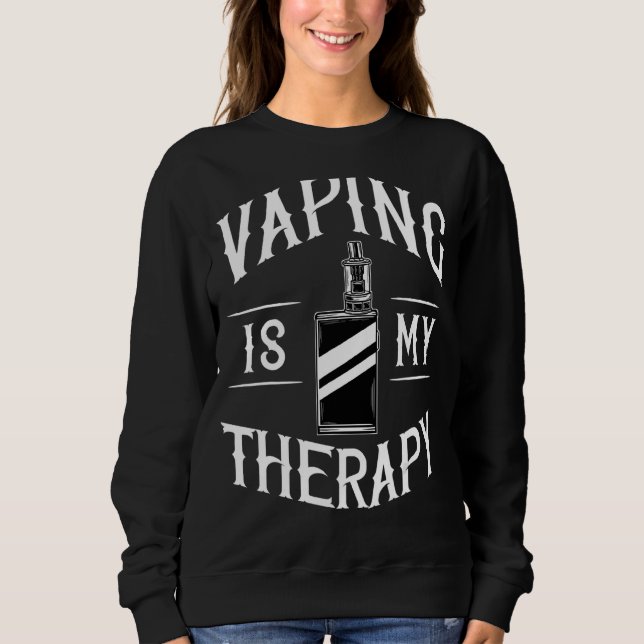 Vape Smoking Vaping Electronic Cigarette Smoker Sweatshirt (Front)