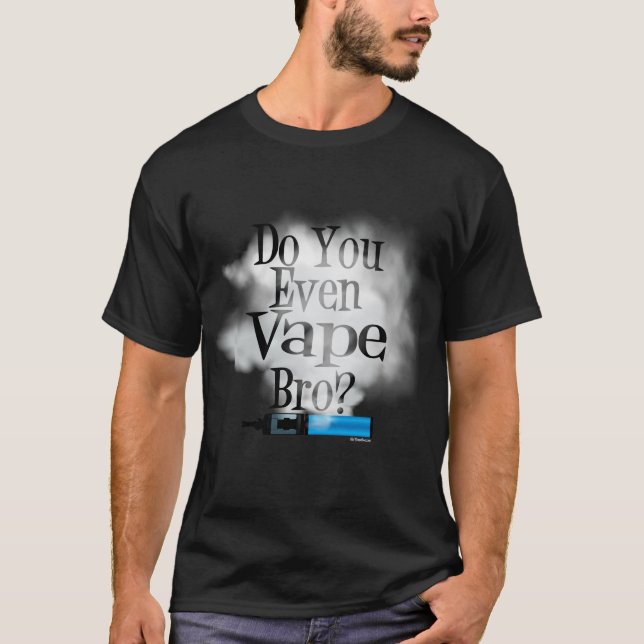 Vaping |  Do You Even Vape Bro? by VapeGoat T-Shirt (Front)