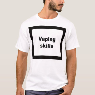 Vaping skills T-Shirt