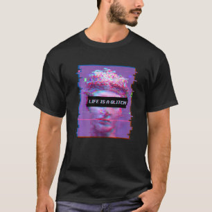 Vaporwave Aesthetic David Statue Life Is A Glitch T-Shirt