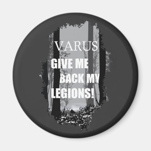Varus, give me back my legions! magnet