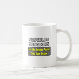 Vascular Surgeons ... Smarter Coffee Mug