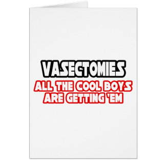 Vasectomies...Cool Boys