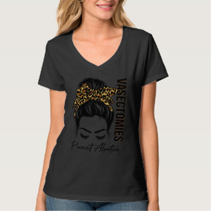 Vasectomies Prevent Abortion Support For Women's R T-Shirt