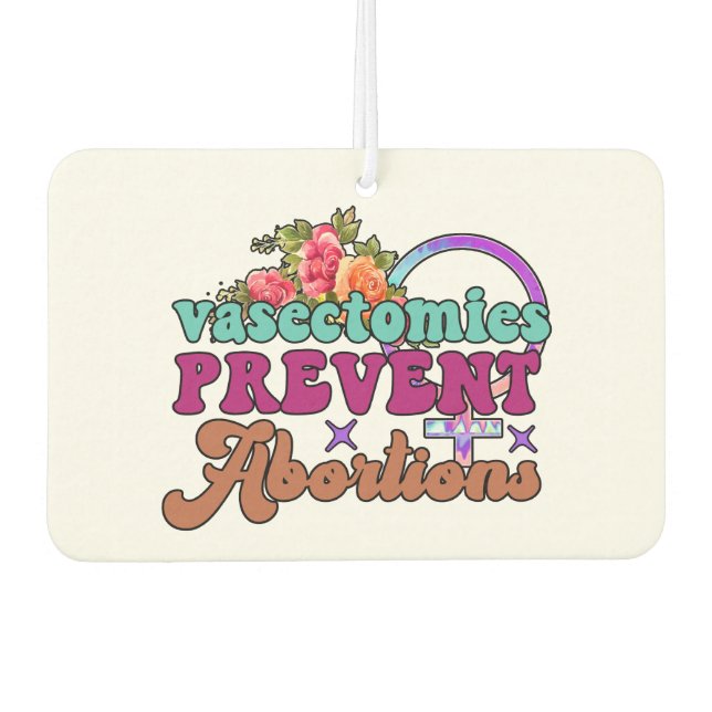 Vasectomies Prevent Abortions Car Freshener (Front)