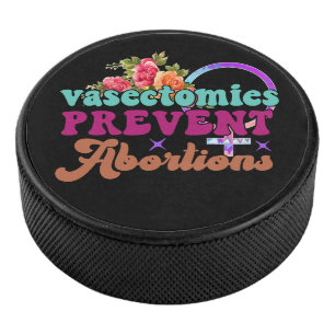 Vasectomies Prevent Abortions Hockey Puck
