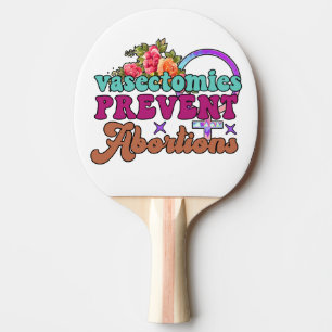 Vasectomies Prevent Abortions Ping Pong Paddle