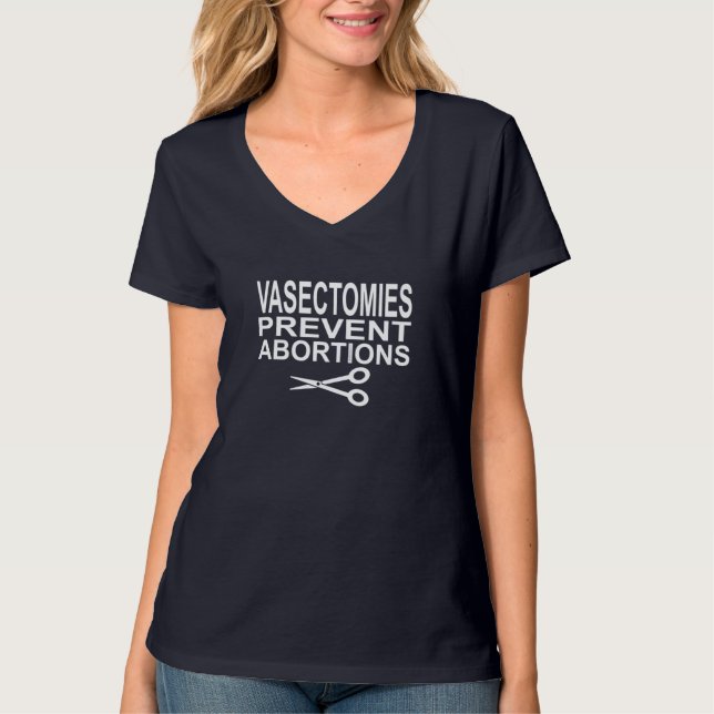 Vasectomies Prevent Abortions - Pro Choice T-Shirt (Front)