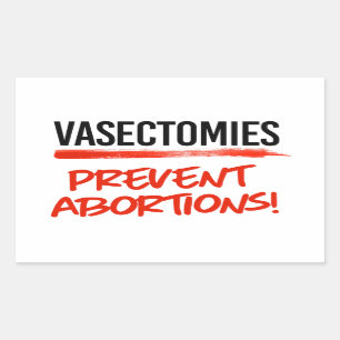 Vasectomies prevent abortions rectangular sticker