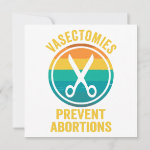 Vasectomies Prevent Abortions Rights Invitation