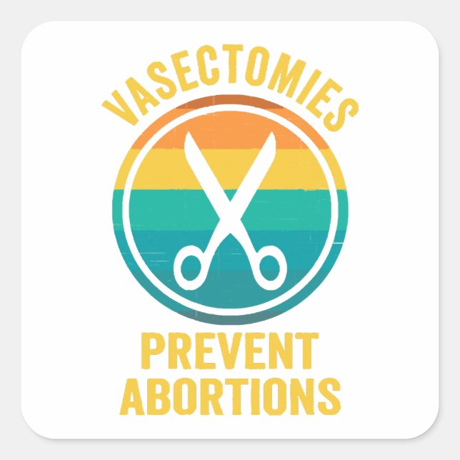 Vasectomies Prevent Abortions Rights Square Sticker (Front)