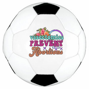 Vasectomies Prevent Abortions Soccer Ball