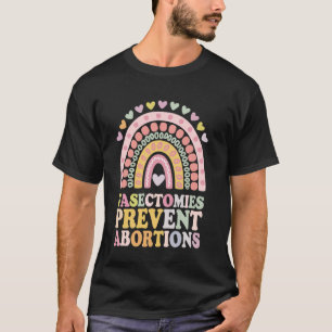 Vasectomies Prevent Abortions T-Shirt