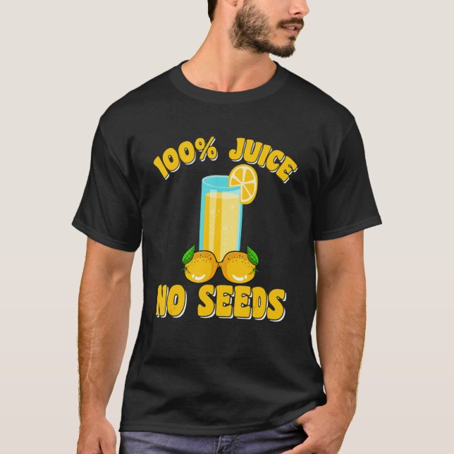 Vasectomy 100 Juice No Seeds 100 Percent For Men T-Shirt (Front)