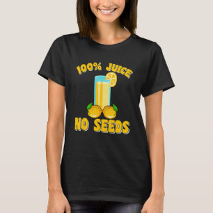 Vasectomy 100 Juice No Seeds 100 Percent For Men T-Shirt
