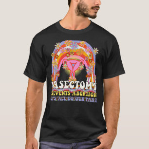Vasectomy Prevents Abortion Uterus Feminist Retro T-Shirt
