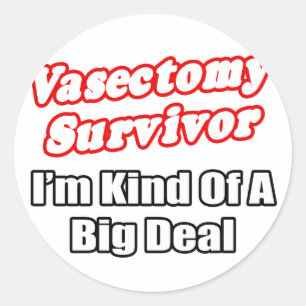 Vasectomy Survivor...Big Deal Classic Round Sticker