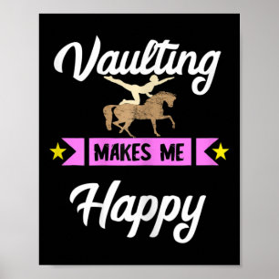 Vaulting Makes Me Happy Equestrian Horseback Horse Poster