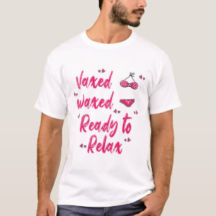 Vaxed Waxed Ready To Relax - Funny Cute Summer Vac T-Shirt