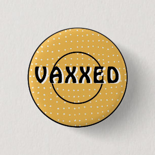 Vaxxed against Covid-19 Button