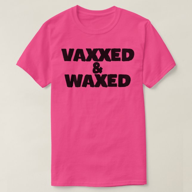 Vaxxed and Waxed T-Shirt (Design Front)