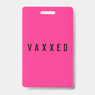 Vaxxed   Covid-19 Vaccinated Fun Neon Pink ID Badge