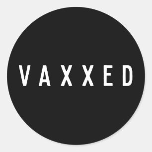 Vaxxed   Covid Vaccinated Black and White Classic Round Sticker
