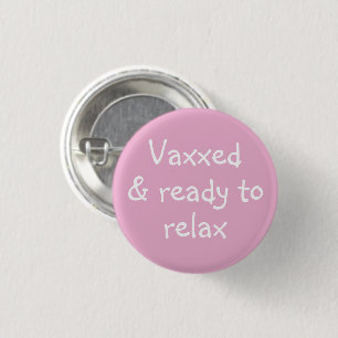 Vaxxed & Ready to Relax Pin-On Button