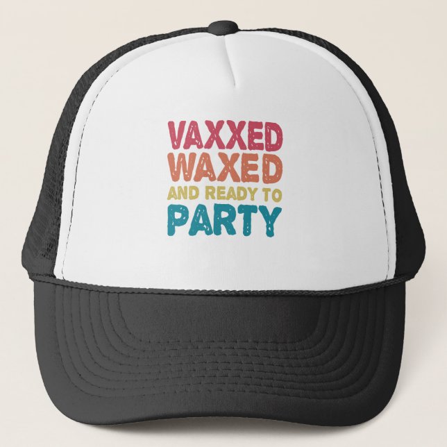 Vaxxed Waxed & Ready To Party Funny july 4th Gift Trucker Hat (Front)
