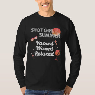 Vaxxed Waxed Relaxed Shot Girl Summer Vaccinated T-Shirt