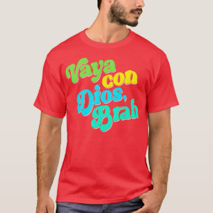 Vaya Con Dios Brah T-Shirt