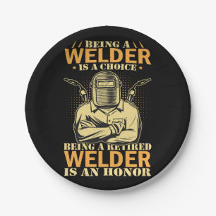 Vector being a welder is a choice being a retired  paper plate