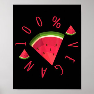 Vegan 100 percent watermelon fruit vegetarian poster