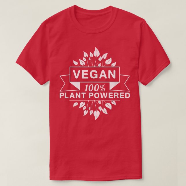 Vegan 100 Plant Powered  Fun Vegan Vegetarian  T-Shirt (Design Front)
