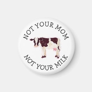 Vegan Activist   Not Your Milk Not Your Mom Magnet